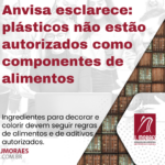 Anvisa esclarece: plásticos não estão autorizados como componentes de alimentos Template News (39)