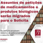 Assuntos de petições de medicamentos e produtos biológicos serão migrados para o Solicita Template News (49)